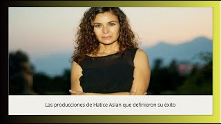 Las producciones de Hatice Aslan que definieron su éxito [upl. by Ybanrab815]