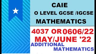 CAIE IGCSE  GCSE O LEVEL May Jun 2022 ADDITIONAL MATH  060622MJ22  403722 MJ22 ALL Qs [upl. by Kreiker]