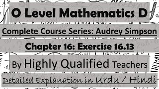 O Levels Mathematics Syllabus D Complete Course Chapter 16 Exercise 1613 Urdu  Hindi [upl. by Assena]