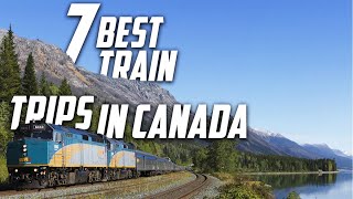 𝐁𝐞𝐬𝐭 𝟕 Train Trips in 𝐂𝐚𝐧𝐚𝐝𝐚 canada canada trains [upl. by Egroej]