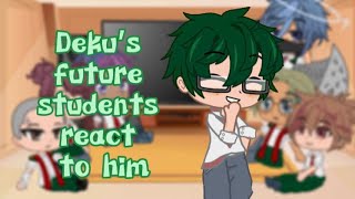 Deku’s future students react to himDeku teacher au NO PART 2 mhabnha [upl. by Leiahtan917]