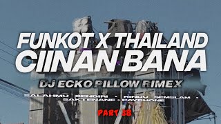 DJ FUNKOT X THAILAND PART 38 CIINAN BANA MASHUB FULL BASS KANE VIRAL TIKTOK 2024 [upl. by Akirahc443]