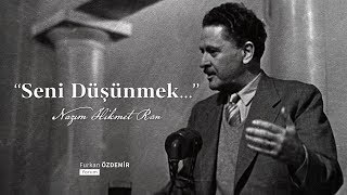 Nazım Hikmet  Seni Düşünmek [upl. by Naivaf]