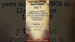 Ley 7 Haga que OTROS TRABAJEN por USTED  Las 48 Leyes del Poder [upl. by Hsejar193]