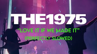 The 1975  Love It If We Made It Perfectly Slowed [upl. by Tocci]