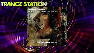 Dermot Kirby  Rough Around The Edges Extended Mix AERODYNAMICA MUSIC [upl. by Dey]