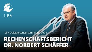 Rechenschaftsbericht Dr Norbert Schäffer  LBVDelegiertenversammlung 2024 [upl. by Nyleak]