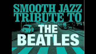 Come TogetherThe Beatles Smooth Jazz Tribute [upl. by Tiphany]