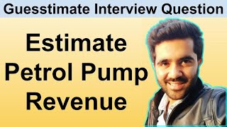 How to Solve Guesstimate Questions in Interviews Estimate Revenue of Petrol Pump [upl. by Nivlam]