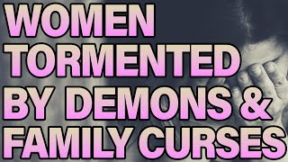 Women Tormented By Demons amp Family Curses [upl. by Itsrejk]