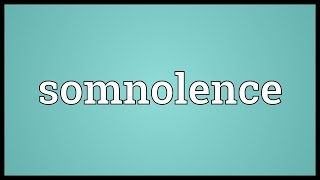 Somnolence Meaning [upl. by Drarreg]