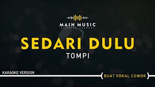 TOMPI  SEDARI DULU Karaoke Version [upl. by Nesta973]