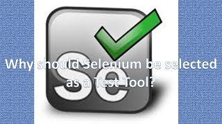 Why should Selenium be selected as a Test Tool  Selenium Topics [upl. by Nylirehc]