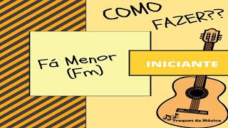 Como fazer Fá Menor no Violão  INICIANTE veja como fazer o acorde Fá Menor  Fm [upl. by Anitsahs695]