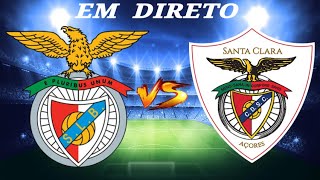 🔴BENFICA X SANTA CLARA EM DIRETO  LIGA PORTUGAL BETCLIC [upl. by Myra]