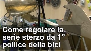 Come regolare la serie sterzo della bici da 1quot pollice TUTORIAL [upl. by Arbmahs963]