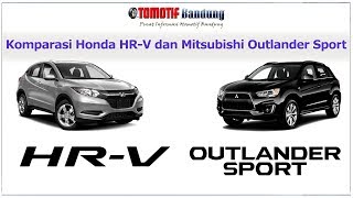 Komparasi Honda HRV vs Mitsubishi Outlander Sport [upl. by Ettenay]