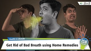 Get Rid of Bad Breath using Home Remedies  ISH News [upl. by Odnalref]