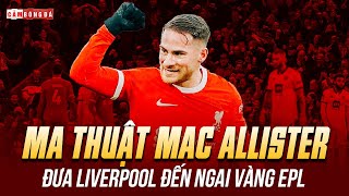 MA THUẬT MAC ALLISTER  quotVỤ CƯỚPquot THẾ KỶ ĐƯA LIVERPOOL ĐẾN NGAI VÀNG EPL [upl. by Earahs]