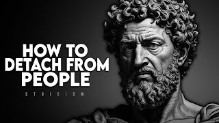 How To Detach From People and Situations  Stoicism [upl. by Sola]