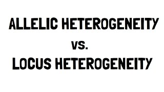 Allelic vs Locus Heterogeneity [upl. by Trilbi]