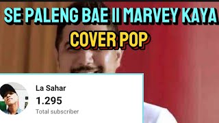 Se Paleng Bae  Marvey Kaya Cover Pop [upl. by Brucie]