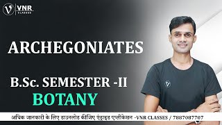 ARCHEGONIATES  BSc SEMESTER II  BOTANY  ALL UP  PRAHALAD SIR [upl. by Sucramej539]