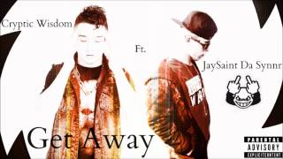 Cryptic Wisdom Ft JaySainT Da Synnr  Get away [upl. by Ameyn]