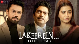 Lakeerein  Title Track l Ashutosh Rana Tia B Bidita B Gaurav C Rajesh J lSakshi Holkar Vipin P [upl. by Sola]