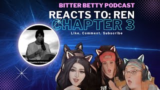 Bitter Betty Podcast  Reacts to quotChapter 3quot RenMakesMusic [upl. by Pollyanna]