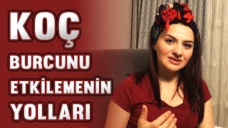 KOÇ BURCUNU ETKİLEMENİN YOLLARI [upl. by Tehr]