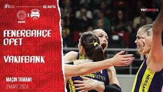 Maçın Tamamı  Fenerbahçe Opet  VakıfBank quotVodafone Sultanlar Ligiquot [upl. by Hum579]