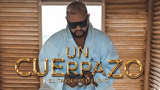 El Taiger DJ Unic  UN CUERPAZO TU LO FÁVOOO [upl. by Hairacaz]