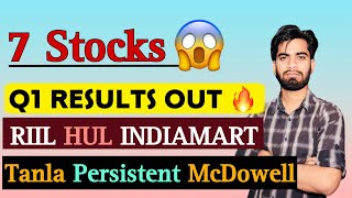 7 Stocks 😱 Q1 Results Out 🔥 RIIL • HUL • INDIAMART • TANLA • PERSISTENT • MCDOWEL Share [upl. by Grussing]