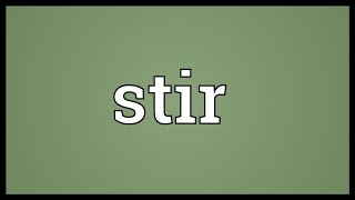 Stir Meaning [upl. by Kado674]