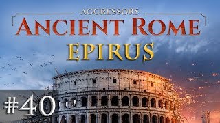 Lets Play Aggressors Ancient Rome 40 Ärger im Norden Epirus [upl. by Lehacim919]