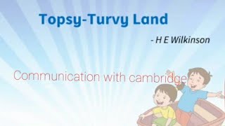 TopsyTurvy Land Poem class 4 Communication with cambridge [upl. by Portuna]