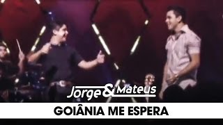 Jorge amp Mateus  Goiânia Me Espera  DVD Ao Vivo Em Goiânia  Clipe Oficial [upl. by Amsed]