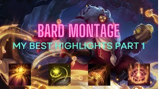 Bard montage My Best Highlights Part 1  League Of Legends [upl. by Anagnos503]