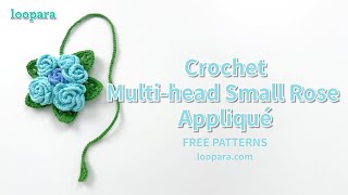 Crochet Multi Head Rose Applique  Free Pattern [upl. by Hermosa]