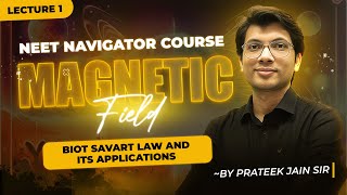 Magnetic Field  Lec1  BIOT Savart Law and Its Applications  NEET NAVIGATOR COURSE  Physics [upl. by Christiano271]