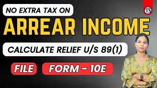 Save Tax on Arrear Income Calculate Relief us 891 amp File Form 10E  Tax Relief on Arrears [upl. by Eecram]