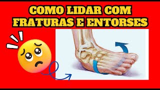 COMO LIDAR COM FRATURAS E ENTORSES [upl. by Nylyrehc]