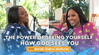 Sarah Jakes Roberts Shares How Gods Love Moved Her From a Shy Teen Mom to a Powerful Mogul  Ep 10 [upl. by Sherm]