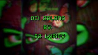 Oci Zelene 💚  LYRICS By  S2 Lyrics ❤️ [upl. by Karina]