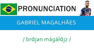 How to pronounce Gabriel Magalhães  Speak Right [upl. by Eveline984]