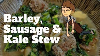 Barley Sausage and Kale Stew Use Leftovers to Your Advantage [upl. by Brill]