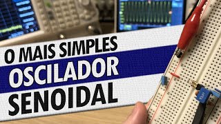 O MAIS SIMPLES OSCILADOR SENOIDAL POUCOS COMPONENTES [upl. by Roshan30]