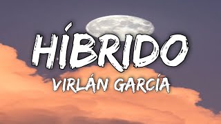 Virlán García  Híbrido LetraLyrics [upl. by Leavelle846]