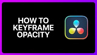 How To Keyframe Opacity In Davinci Resolve Tutorial [upl. by Hulton]